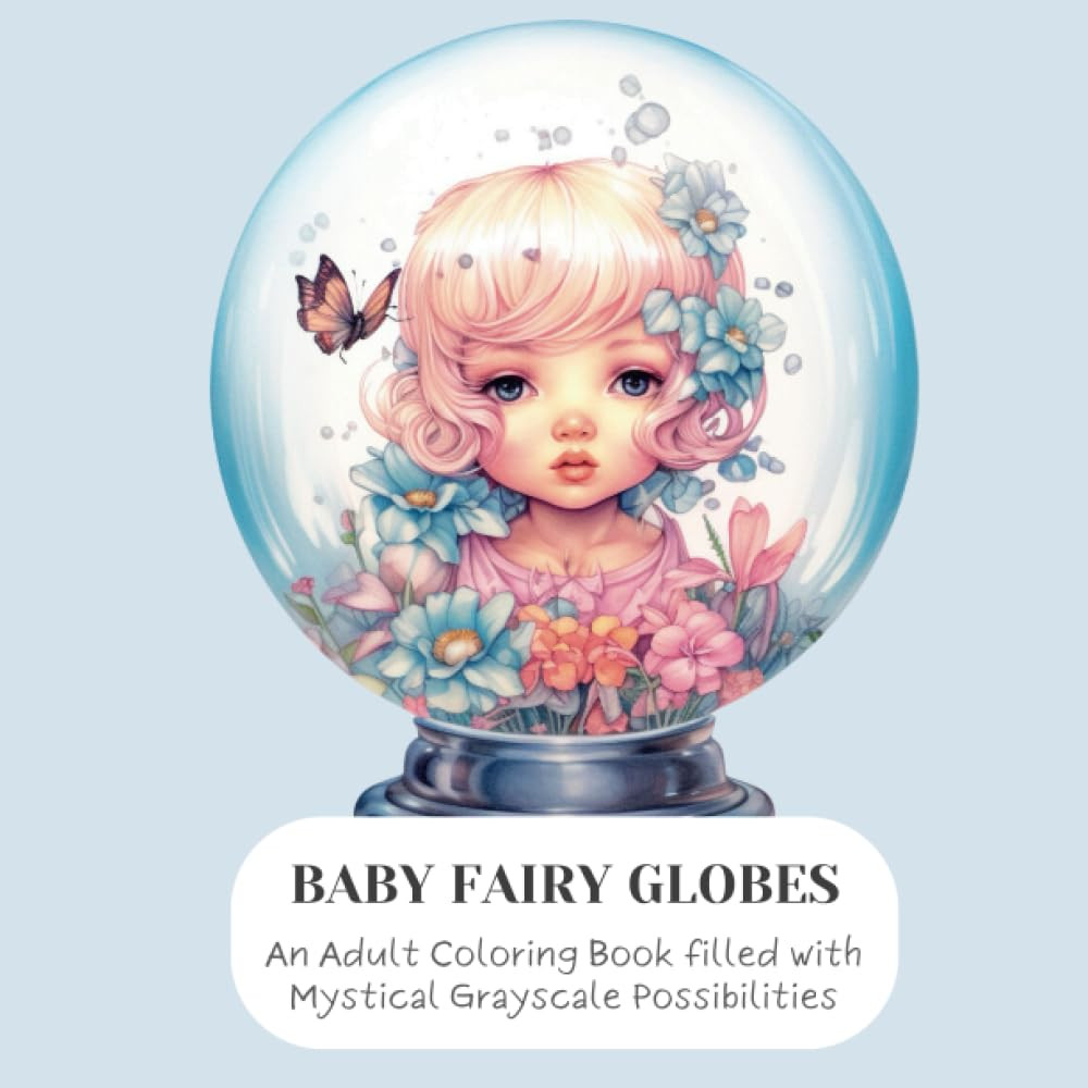 Baby Fairy Globes: A Magical Coloring Book, Enchanting Escapes