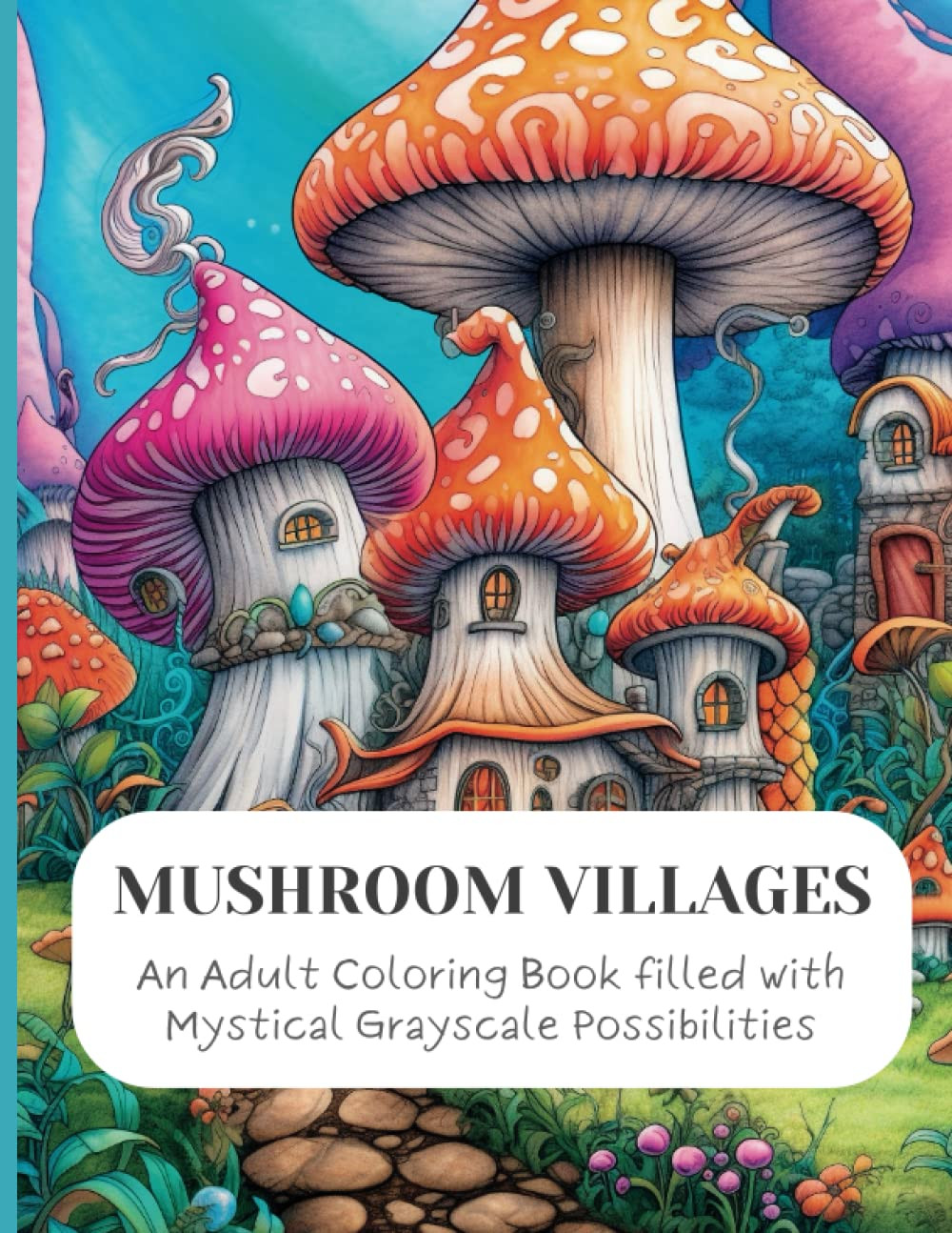 Mushroom Villages Coloring Book, Enchanting Escapes