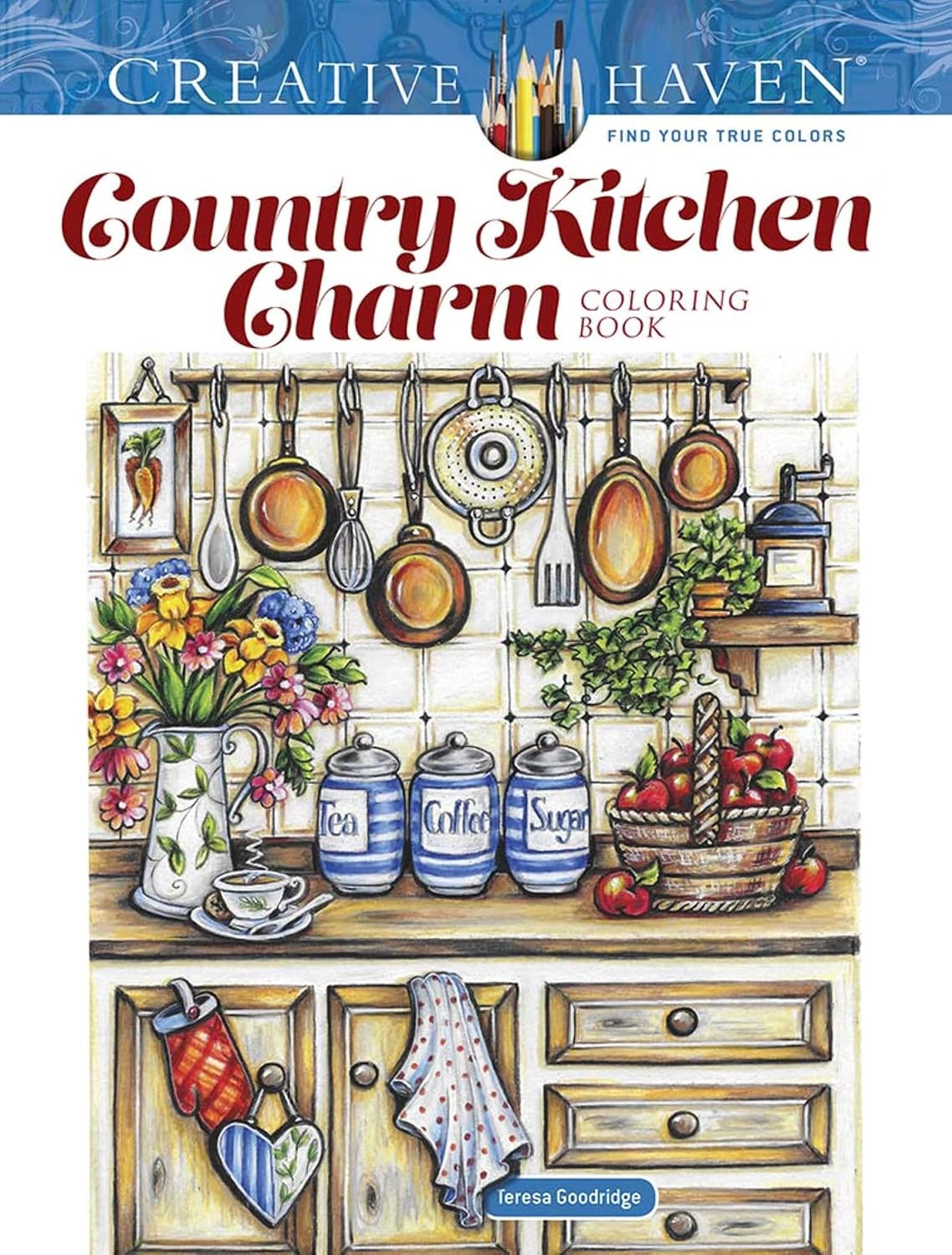 Creative Haven Country Kitchen Charm Coloring Book, Teresa Goodridge