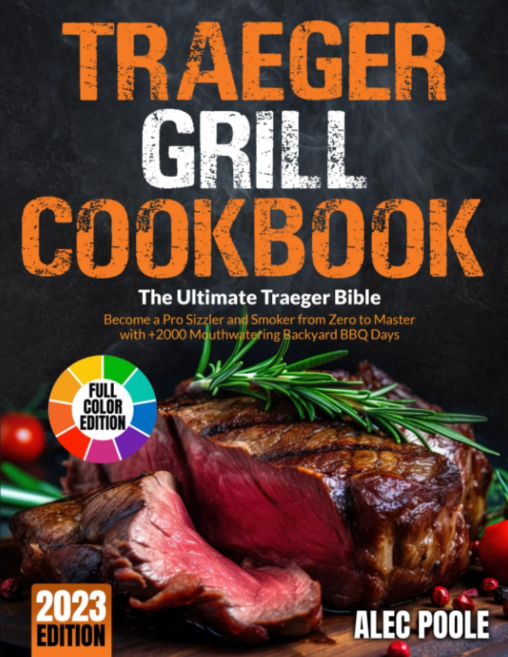 Traeger Grill Cookbook: The Ultimate Traeger Bible