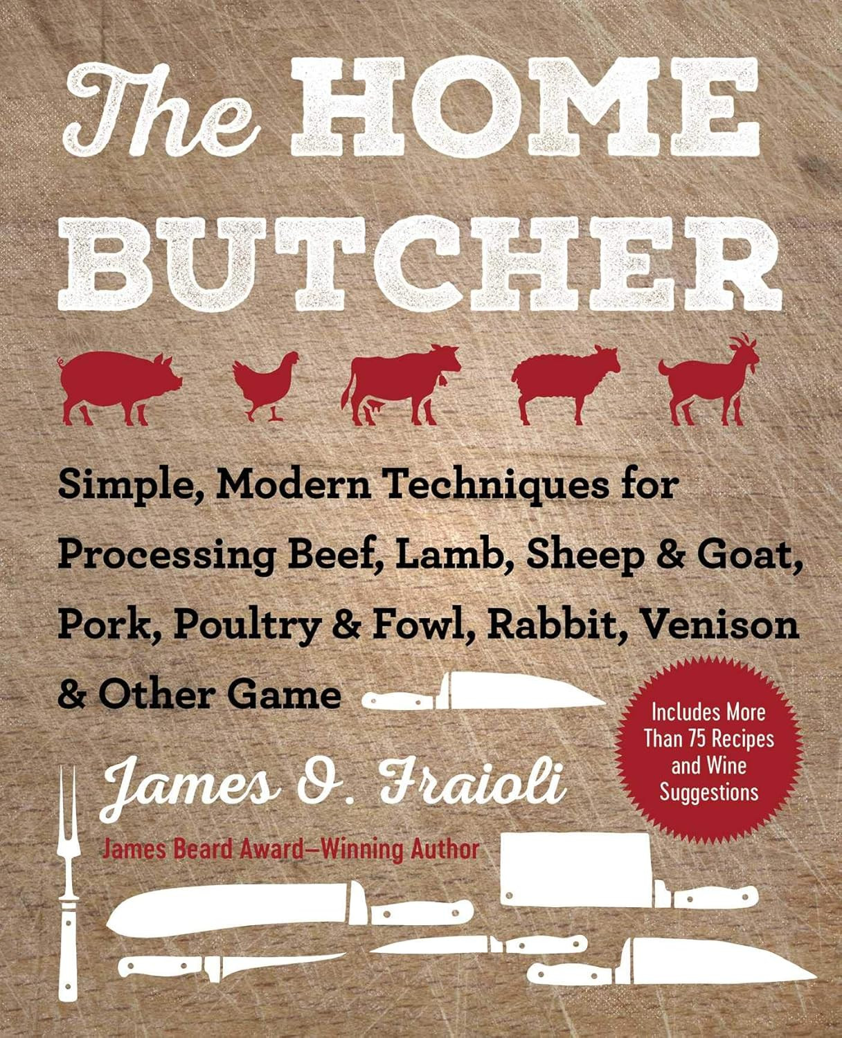 The Home Butcher: Simple, Modern Techniques for Processing Beef