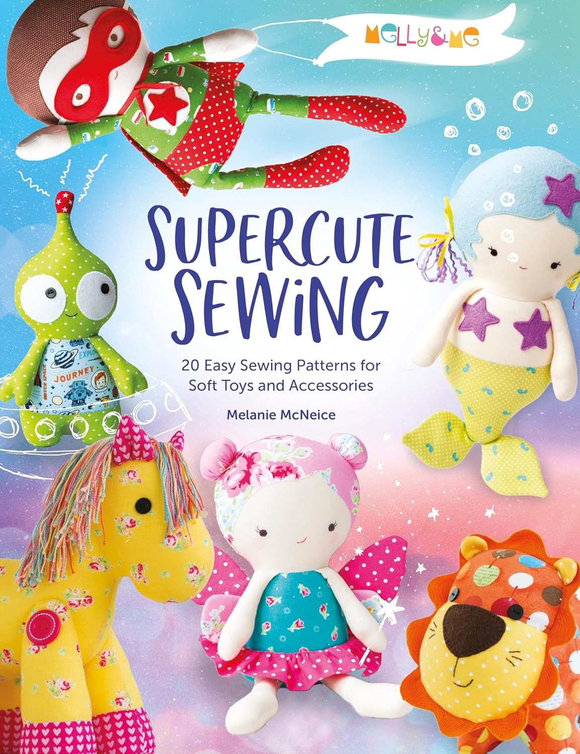 Melly & Me: Supercute Sewing: 20 Easy Sewing Patterns