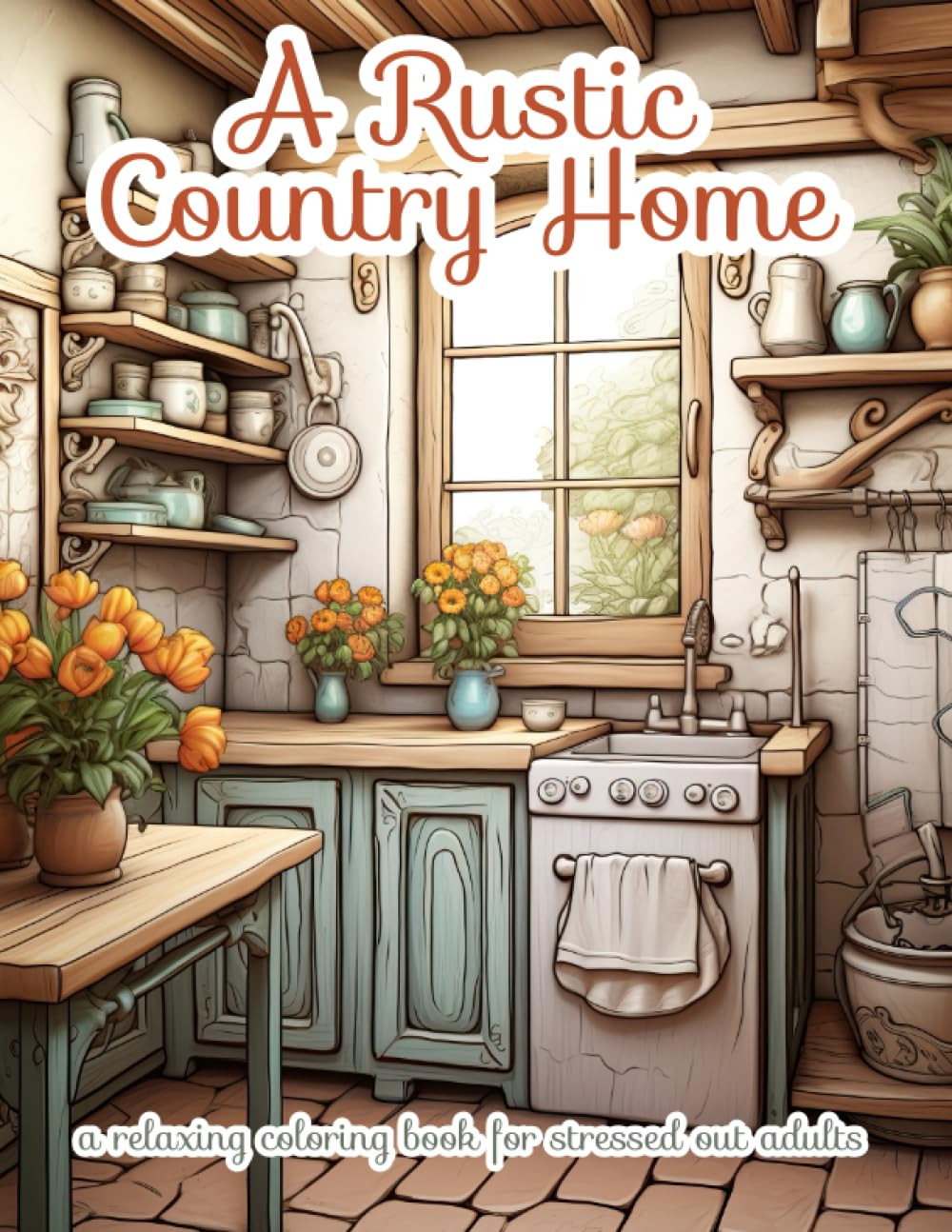 A Rustic Country Home Coloring Book, Good Days