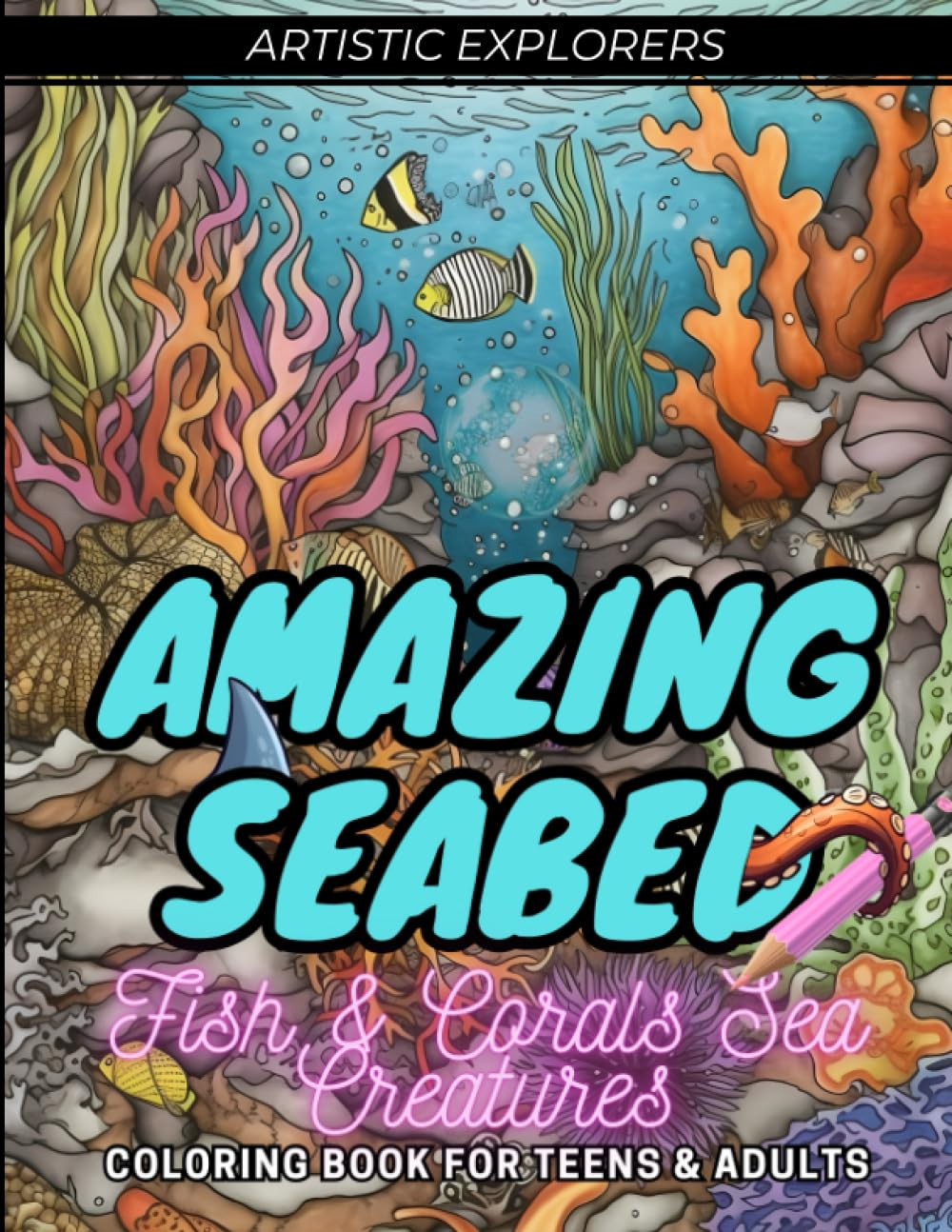 Amazing Seabed Coloring Book, Artistic Explorers