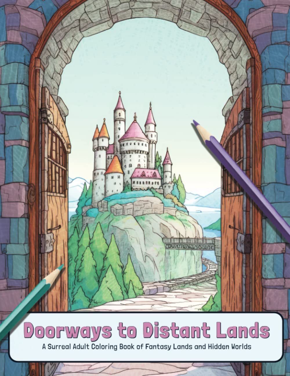 Doorways to Distant Lands: A Surreal Coloring Book, Clair Essa