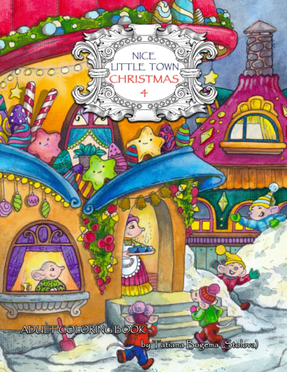Nice Little Town Christmas 4 Coloring Book, Tatiana Bogema