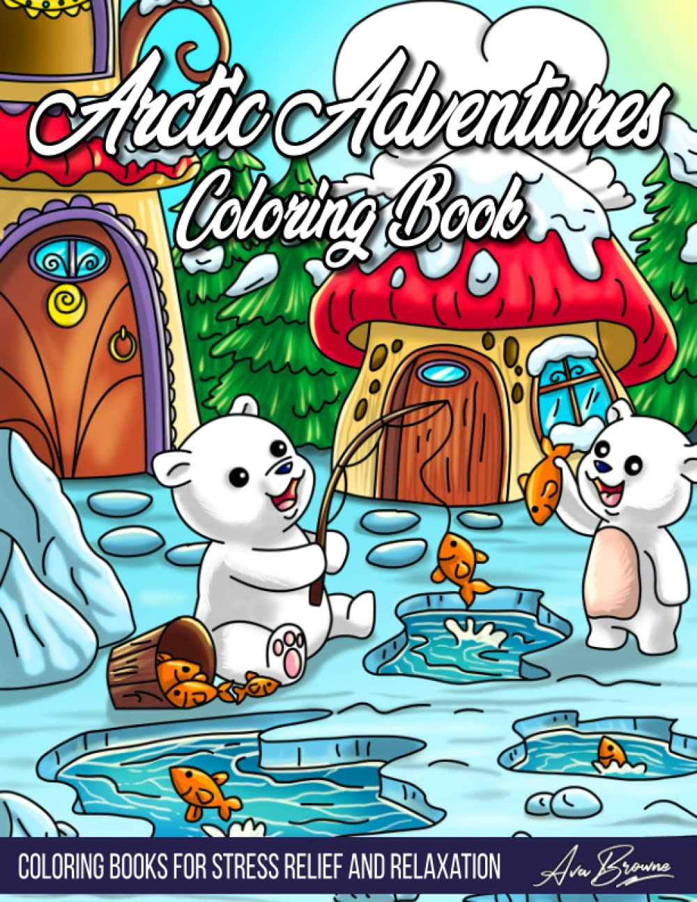 Arctic Adventures Coloring Book, Ava Browne