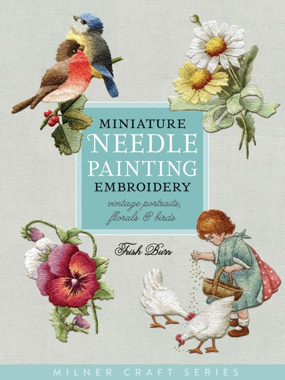 Capa do livro Miniature Needle Painting Embroidery: Vintage Portraits, Florals & Birds