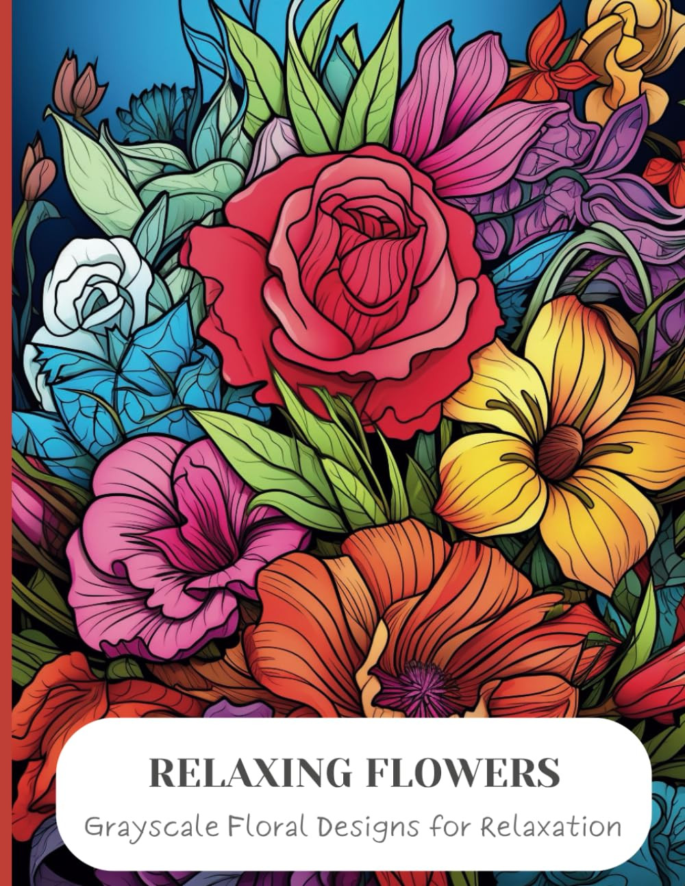 Relaxing Flowers Coloring Book, Enchanting Escapes