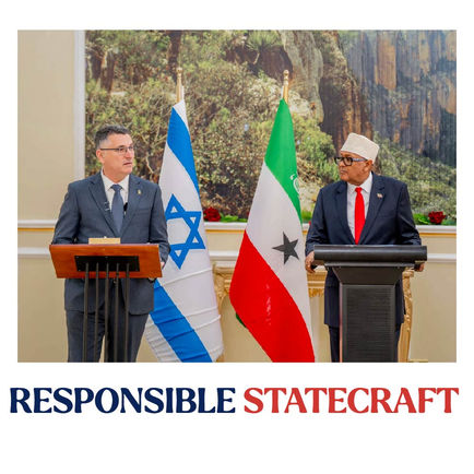 ISRAELI FOREIGN MINISTER AND SOMALILAND PRESIDENT ALONG WITH RESPONSIBLE STATECRAFT LOGO