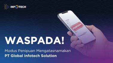 WASPADA PENIPUAN MENGATASNAMAKAN PT GLOBAL INFOTECH SOLUTION