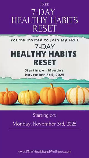 You’re invited to join my Free 7-Day Healthy Habits Reset!