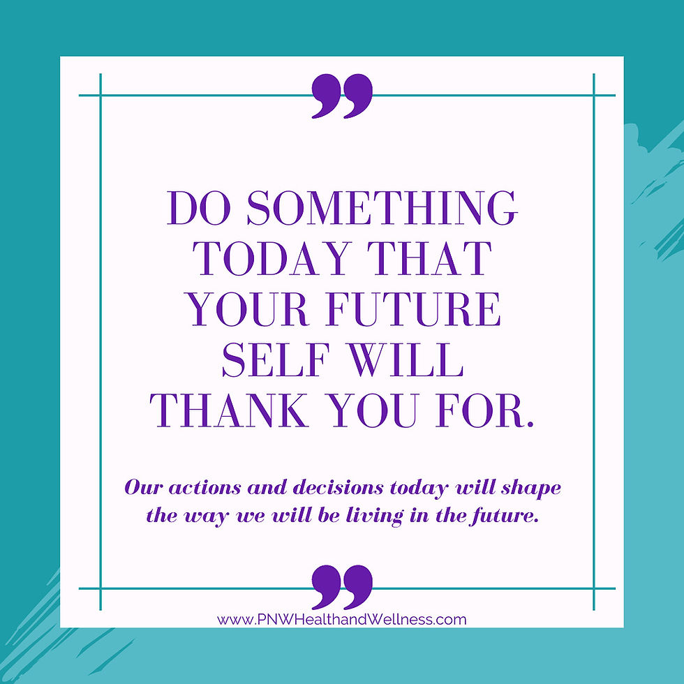 Do something today that your future self will thank you for.