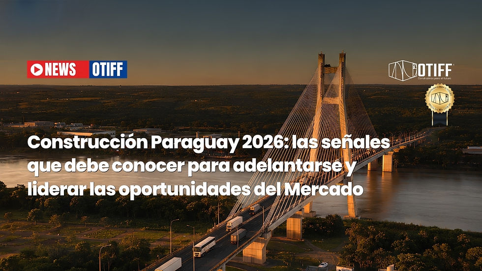 Construcción Paraguay 2026: las señales que debe conocer para adelantarse y liderar las oportunidades del Mercado