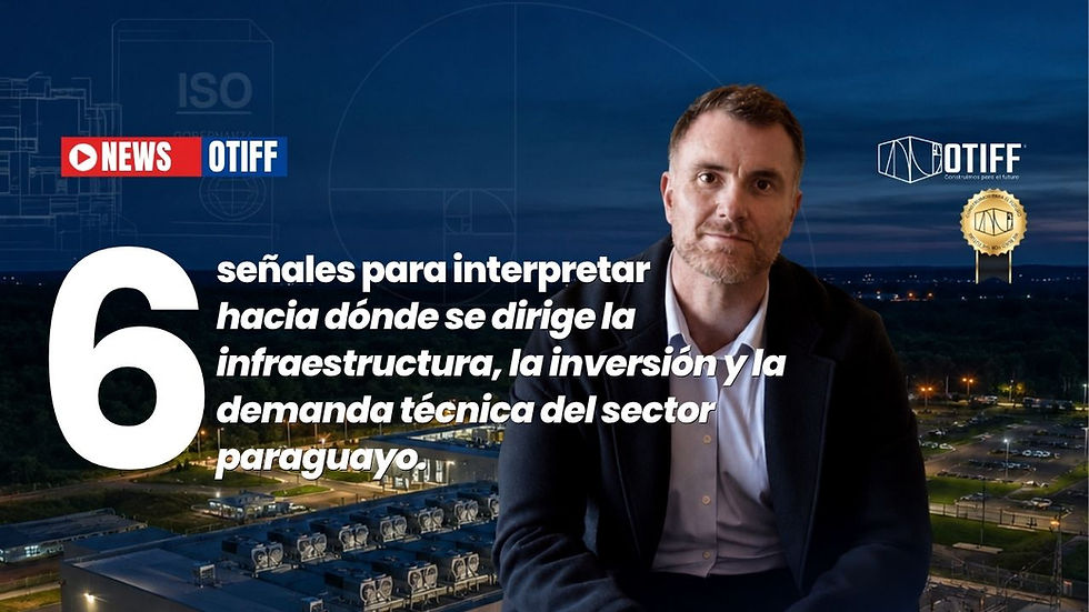 Seis señales para interpretar hacia dónde se dirige la infraestructura, la inversión y la demanda técnica del sector paraguayo.
