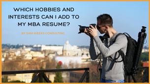Which Hobbies and Interests Should I Include in my MBA Resume?