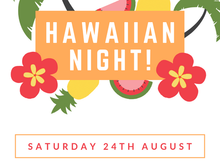 Saturday 24th August - Hawaiian Night