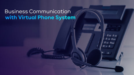 Business Communication with Virtual Phone System