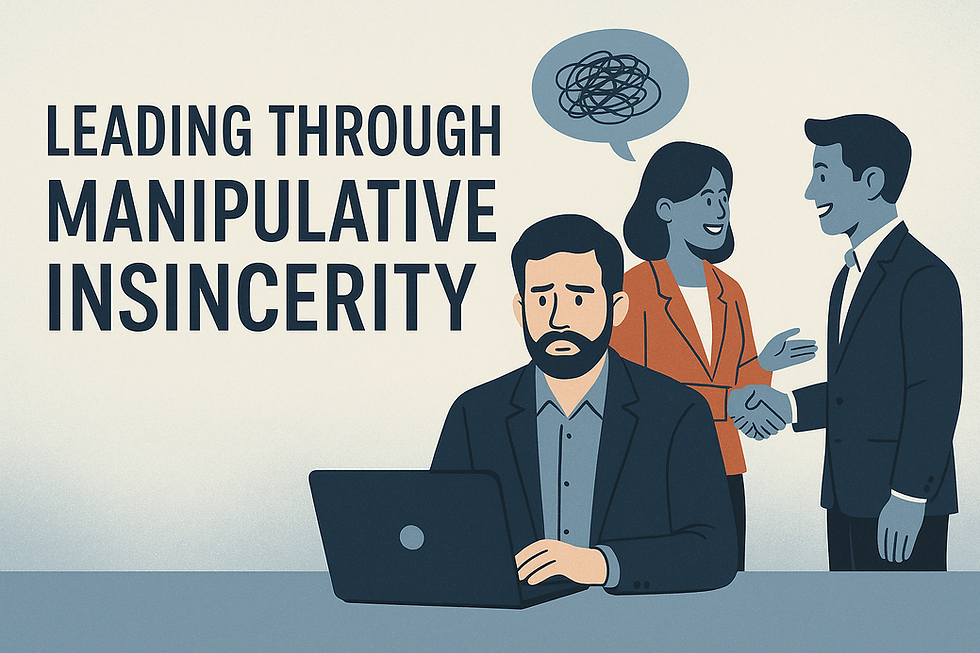 Leading Through Manipulative Insincerity: Confronting the Quietest Threat to Team Culture