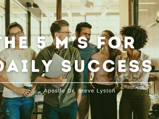 STEVE LYSTON | THE 5 M’s FOR DAILY SUCCESS
