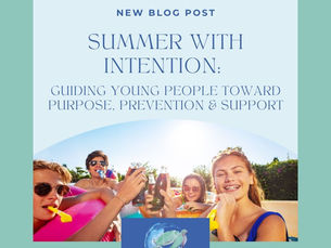 Summer with Intention: Guiding Young People Toward Purpose, Prevention & Support