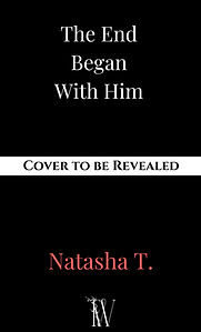 The End Began with Him by Natasha T.