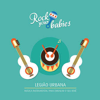 Rock Your Babies - Legião Urban