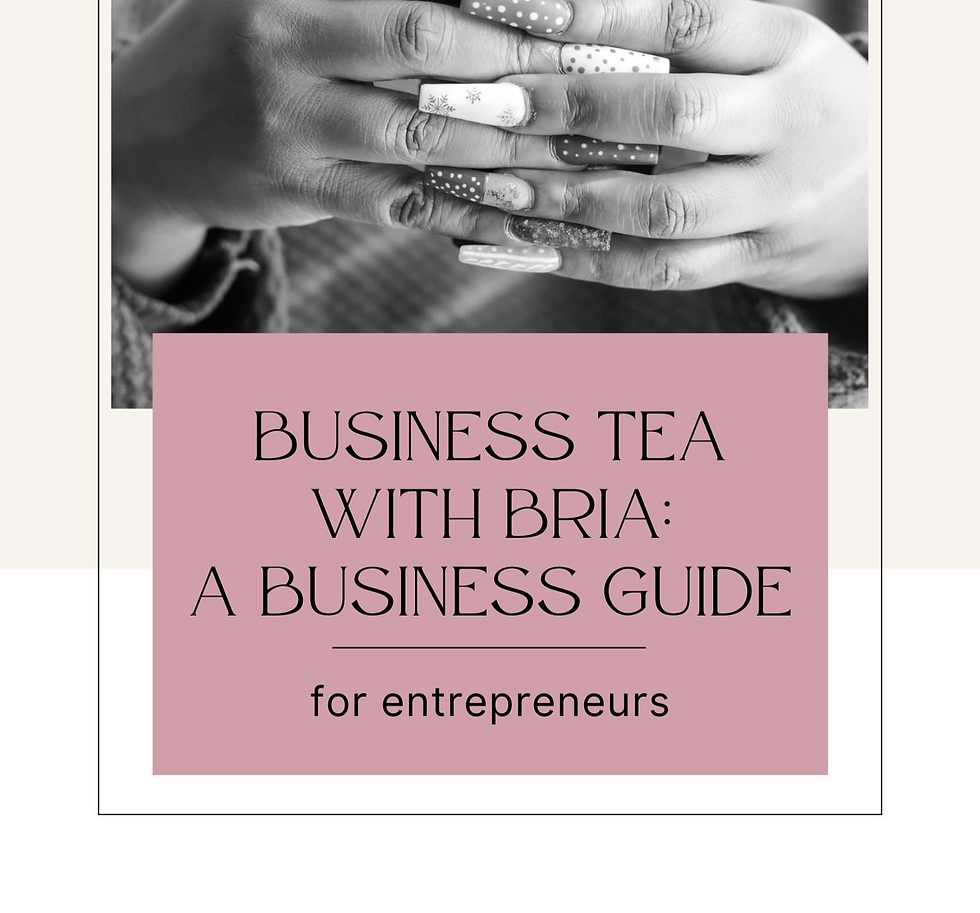 Business Tea with Bria: A Business Guide for Entrepreneurs