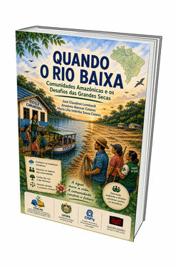 Quando o rio baixa: comunidades amazônicas e o desafio das grandes secas