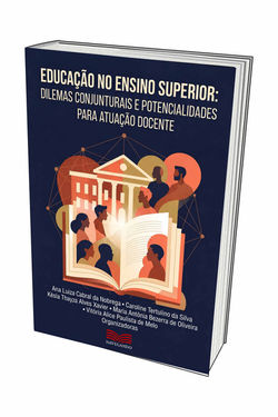 EDUCAÇÃO NO ENSINO SUPERIOR:  DILEMAS CONJUNTURAIS E POTENCIALIDADES PARA ATUAÇÃO DOCENTE