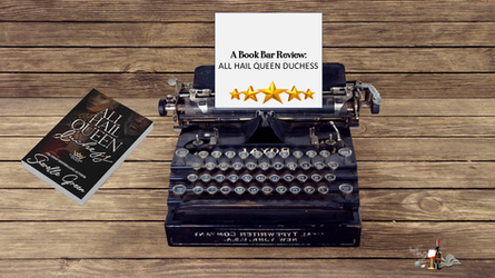 A BOOK BAR REVIEW: ALL HAIL QUEEN DUCHESS