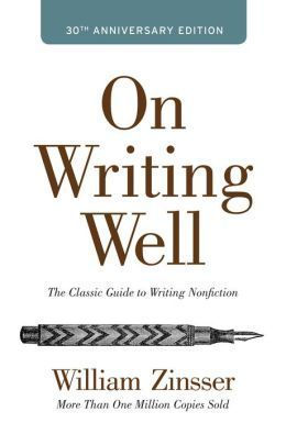 On Writing Well: The Classic Guide To Writing Nonfiction