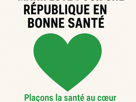 Manifeste pour une république en bonne santé Plaçons la santé au cœur de toutes nos décisions