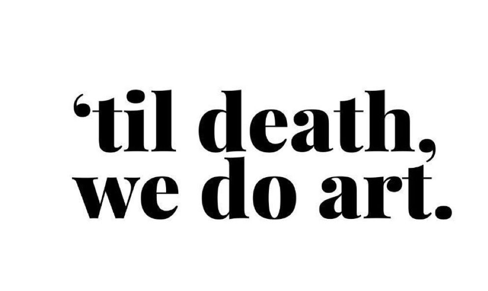 'Till Death, We Do Art