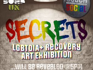 Secrets:LGBTQIA+ Recovery Art Exhibition