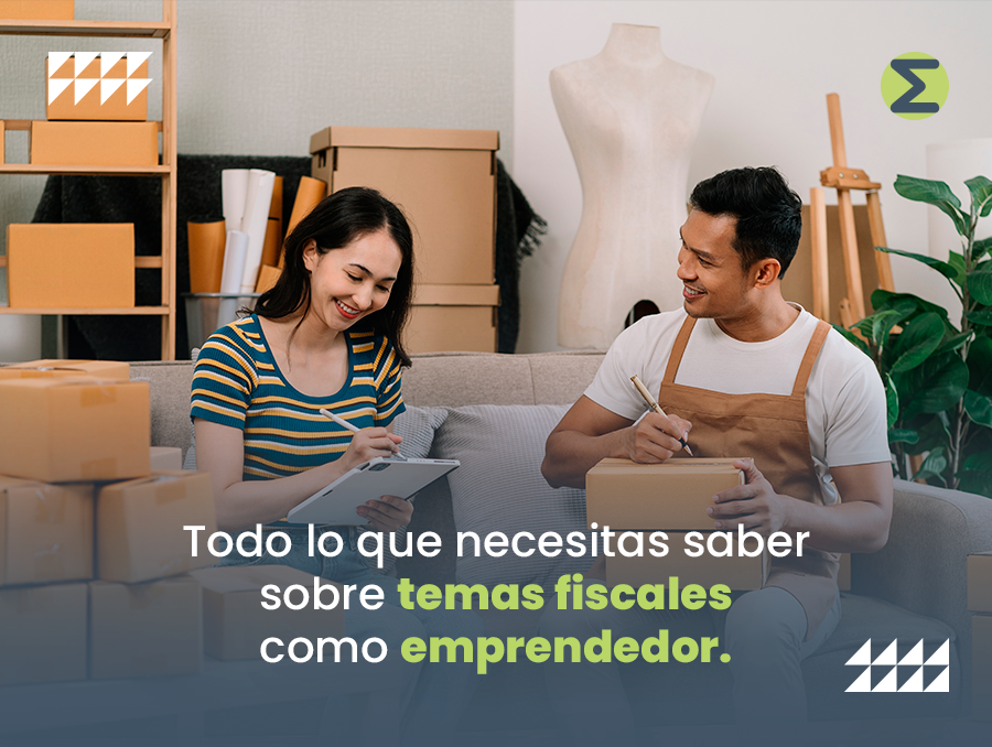 Todo lo que necesitas saber sobre temas fiscales para emprender en México