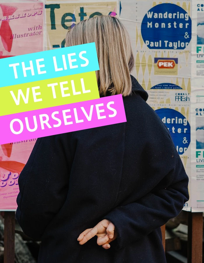 9 Lies You Tell Yourself and How to Stop: Self-Sabotage Prevention