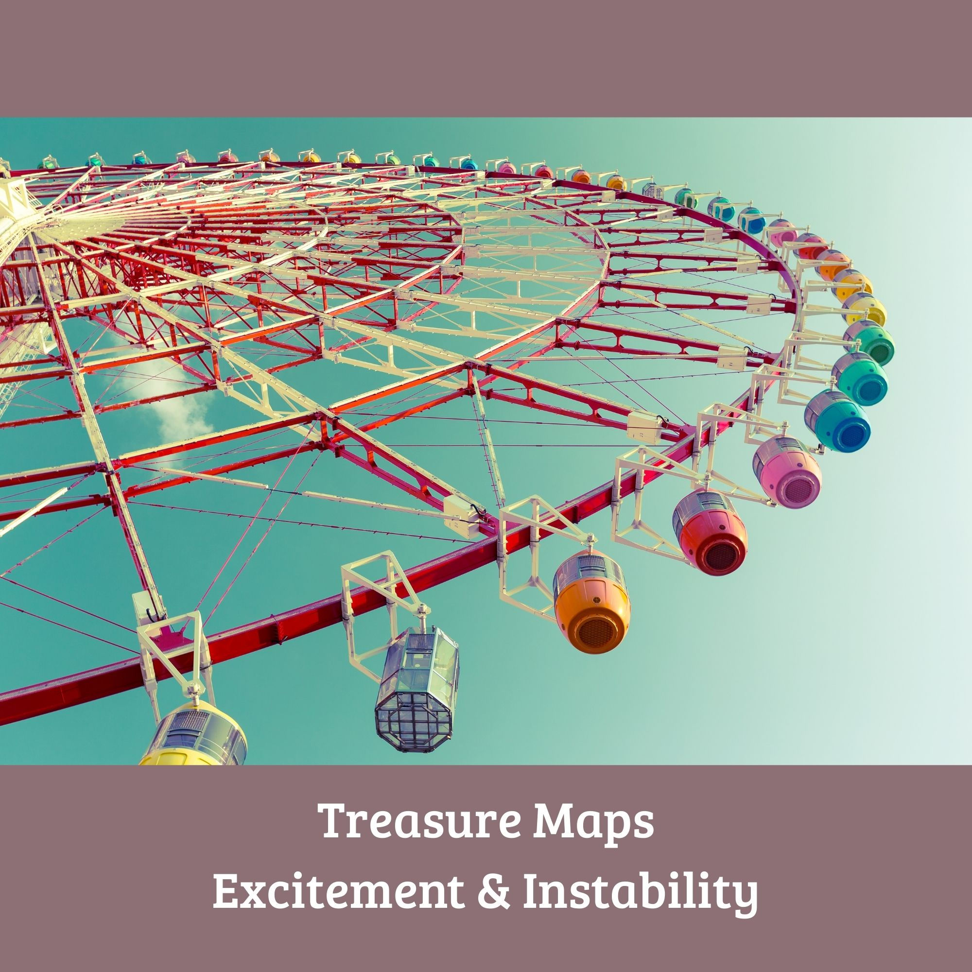 Treasure Maps (Relocation) - Excitement & Instability