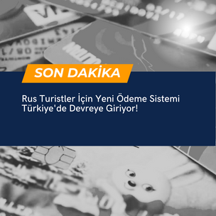 Rus Turistler İçin Yeni Ödeme Sistemi Türkiye'de Devreye Giriyor!