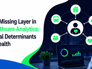 The Missing Layer in Healthcare Analytics: Social Determinants of Health