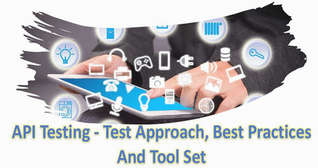 Test Approach, Best Practises and Tools for API Testing