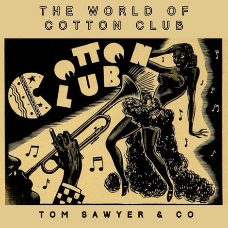 Tom SAWYER & Co
The World of Cotton Club