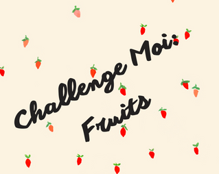 Challenge Moi: Fruits