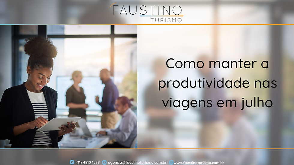 Como manter a produtividade nas viagens em julho