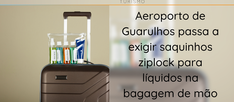Aeroporto de Guarulhos exige lÃquidos na bagagem de mão em saquinhos ziplock. Confira regras, frascos permitidos e dicas para passar na segurança.
