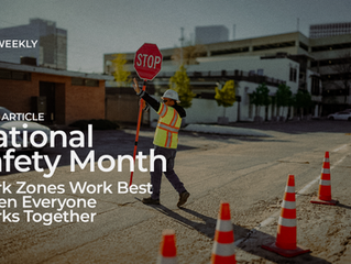 Work Zones Work Best When Everyone Works Together - National Safety Month