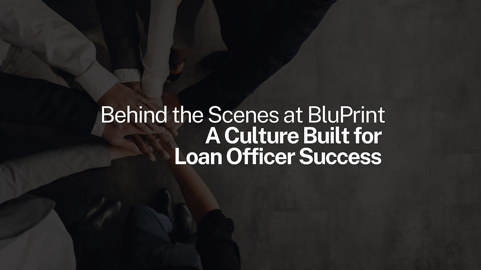Behind the Scenes at BluPrint: A Culture Built for Loan Officer Success 
