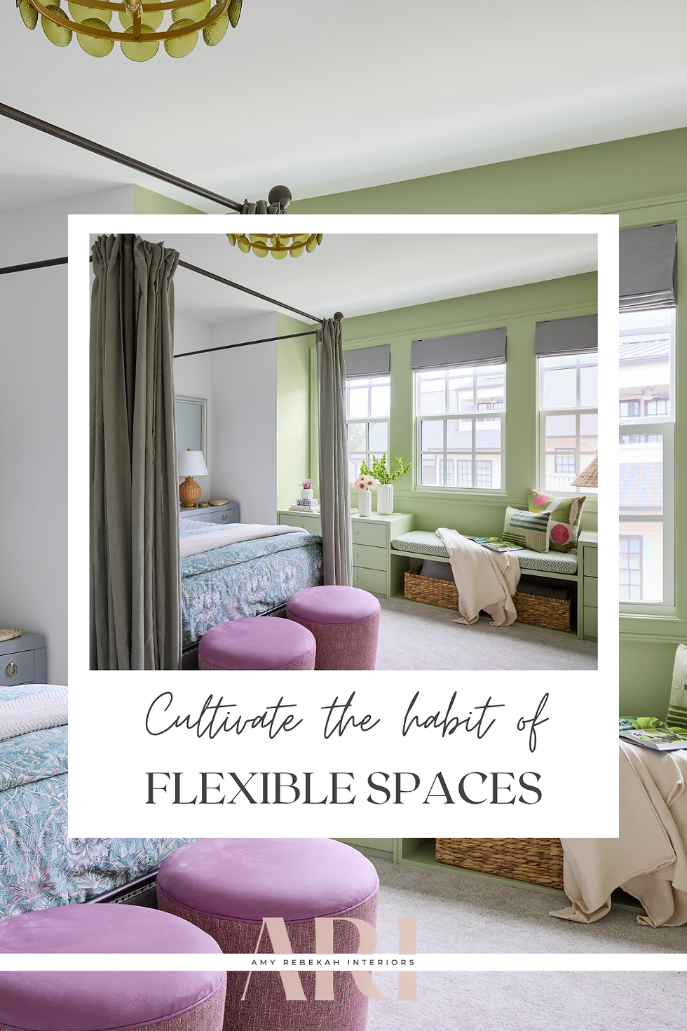 Bedroom with a green accent wall, floral bedspread, and pink poufs. Text: "Cultivate the habit of FLEXIBLE SPACES" by Amy Rebekah Interiors.