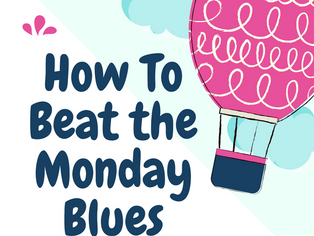 How to Beat the Monday Blues