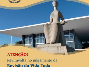 Reviravolta no julgamento da Revisão da Vida Toda.